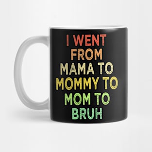 Mama Mommy Mom Bruh Mug